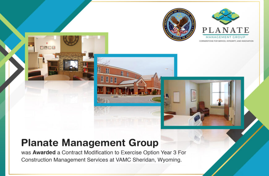 Planate Management Group Was Awarded a Contract Modification to Exercise Option Year 3 For Construction Management Services at VAMC Sheridan, Wyoming